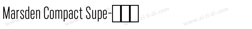 Marsden Compact Supe字体转换 Marsden Compact Supe字体转换